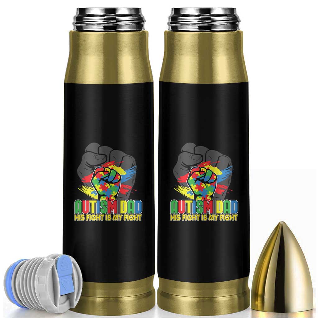 Autism Awareness Bullet Tumbler His Fight Is My Fight Dad Support