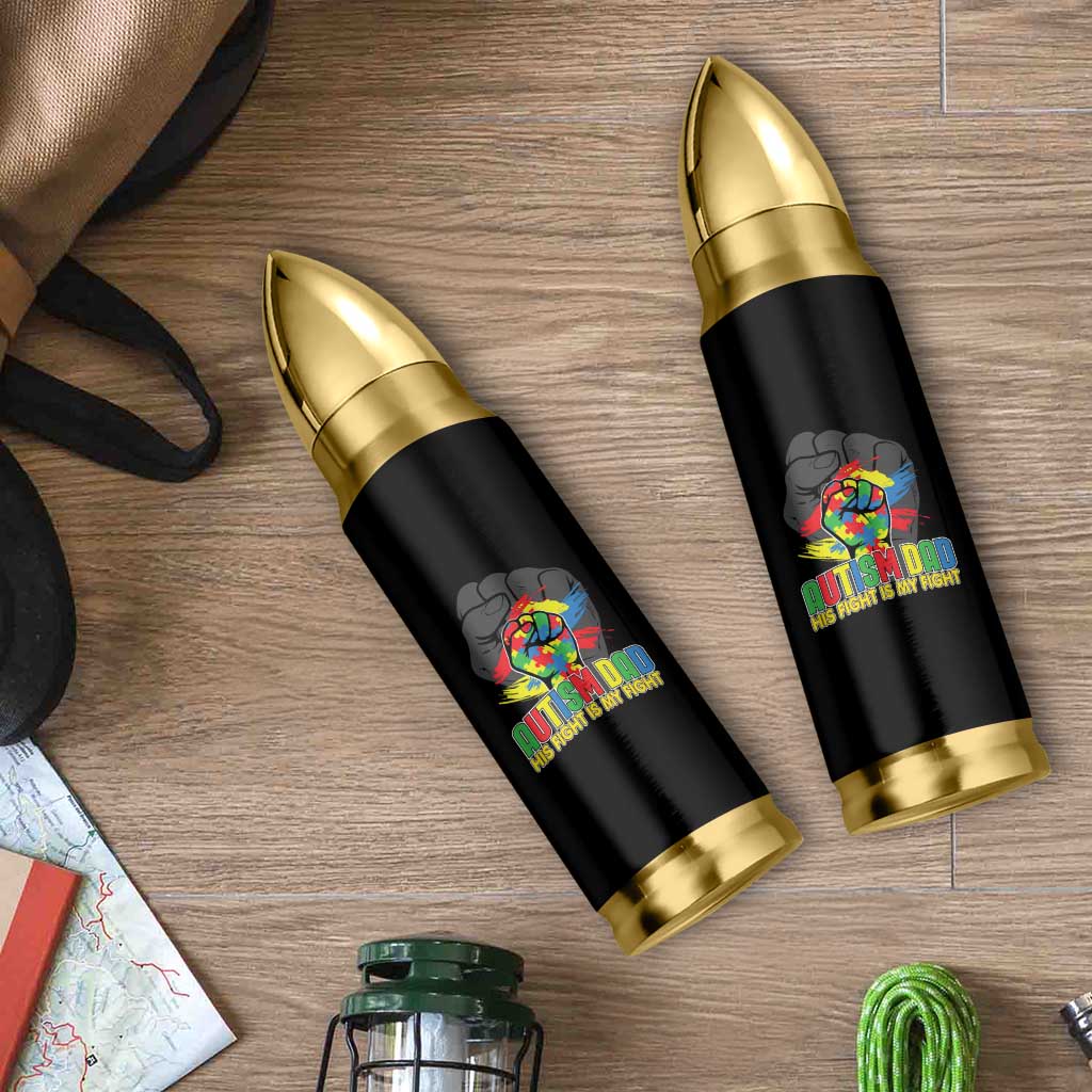 Autism Awareness Bullet Tumbler His Fight Is My Fight Dad Support