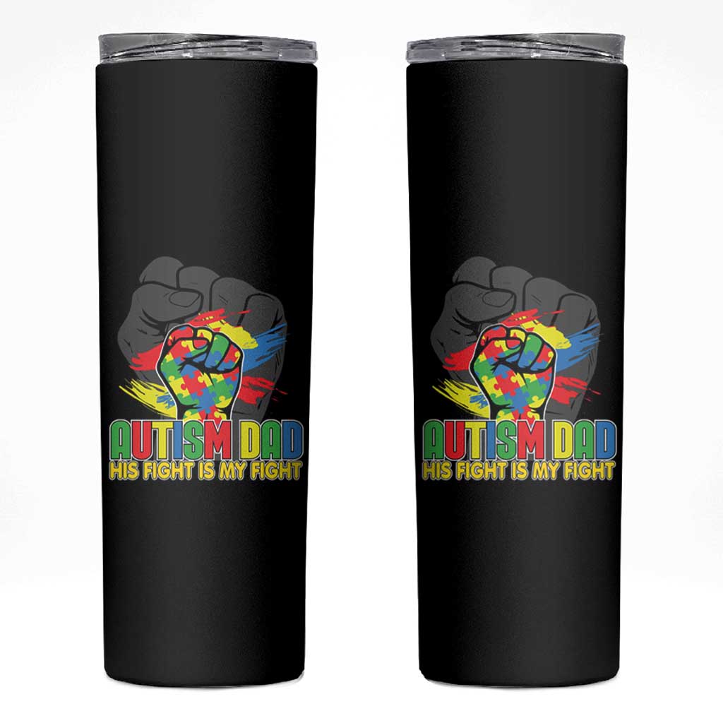 Autism Awareness Skinny Tumbler His Fight Is My Fight Dad Support