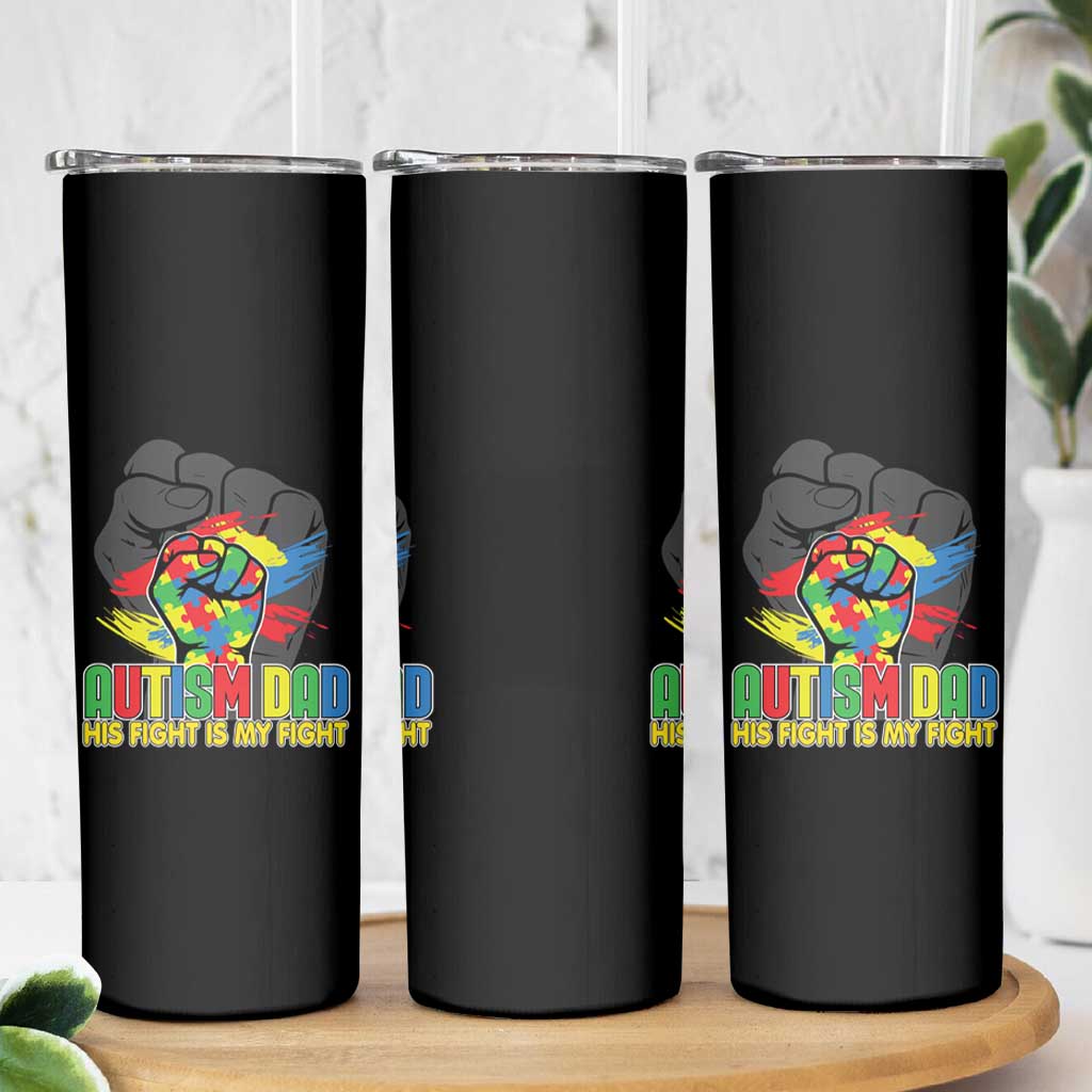 Autism Awareness Skinny Tumbler His Fight Is My Fight Dad Support