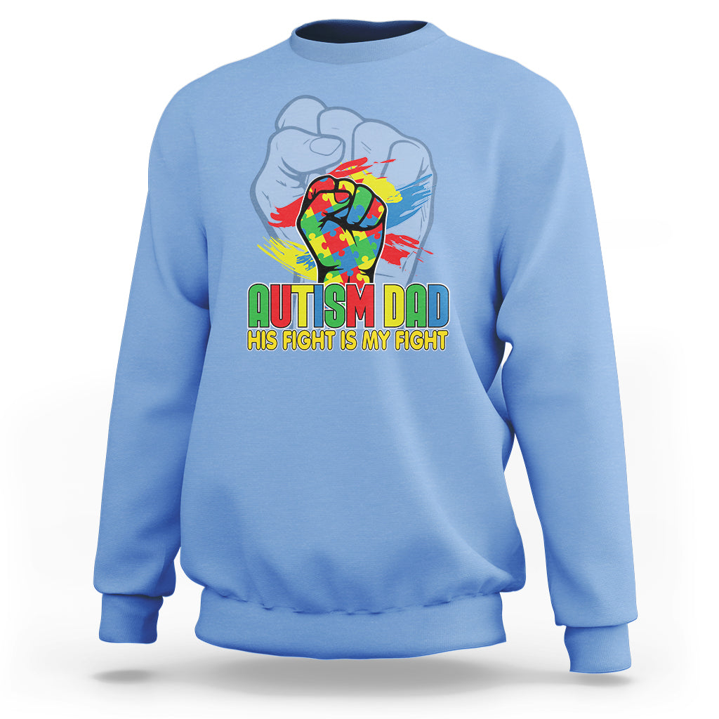Autism Awareness Sweatshirt His Fight Is My Fight Dad Support - Wonder Print Shop