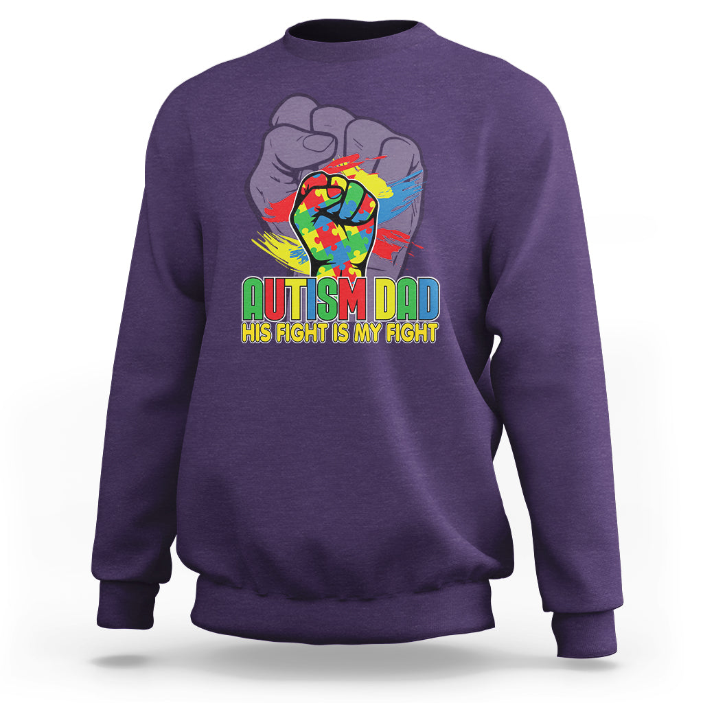 Autism Awareness Sweatshirt His Fight Is My Fight Dad Support - Wonder Print Shop