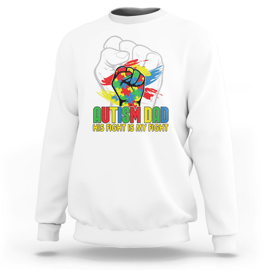 Autism Awareness Sweatshirt His Fight Is My Fight Dad Support - Wonder Print Shop