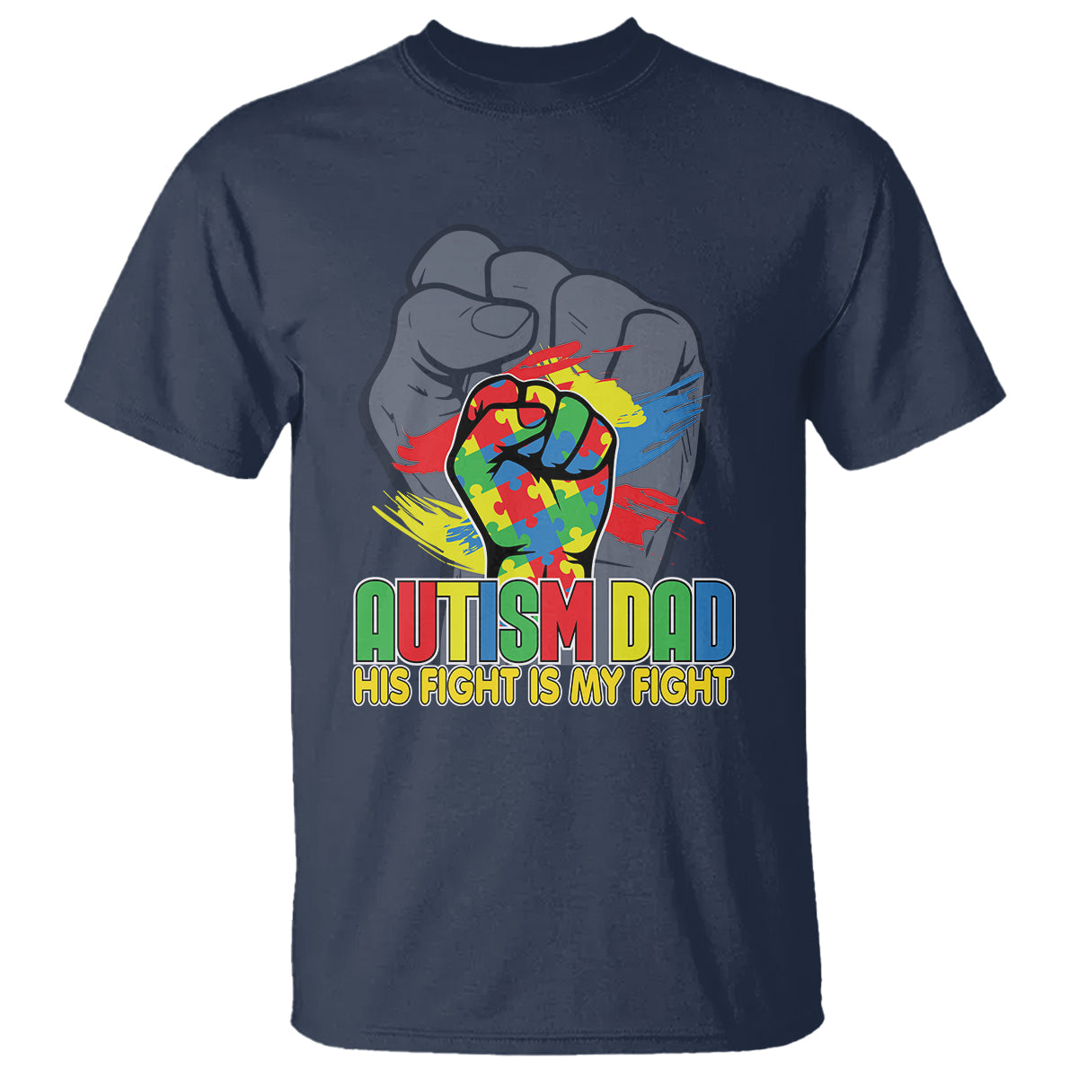 Autism Awareness T Shirt His Fight Is My Fight Dad Support - Wonder Print Shop