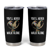 Autism Awareness Tumbler Cup You'll Never Walk Alone Dad Support