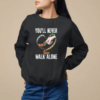 Autism Awareness Sweatshirt You'll Never Walk Alone Mom Support - Wonder Print Shop