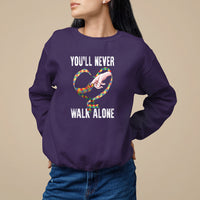 Autism Awareness Sweatshirt You'll Never Walk Alone Mom Support - Wonder Print Shop