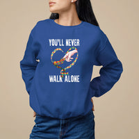 Autism Awareness Sweatshirt You'll Never Walk Alone Mom Support - Wonder Print Shop