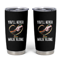 Autism Awareness Tumbler Cup You'll Never Walk Alone Mom Support