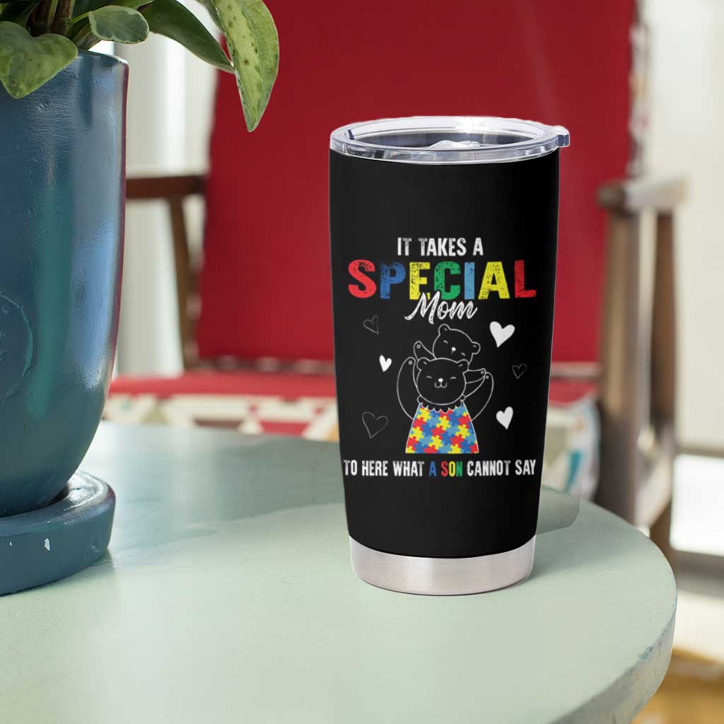 Autism Awareness Tumbler Cup It Takes A Special Mom To Hear What A Son Cannot Say