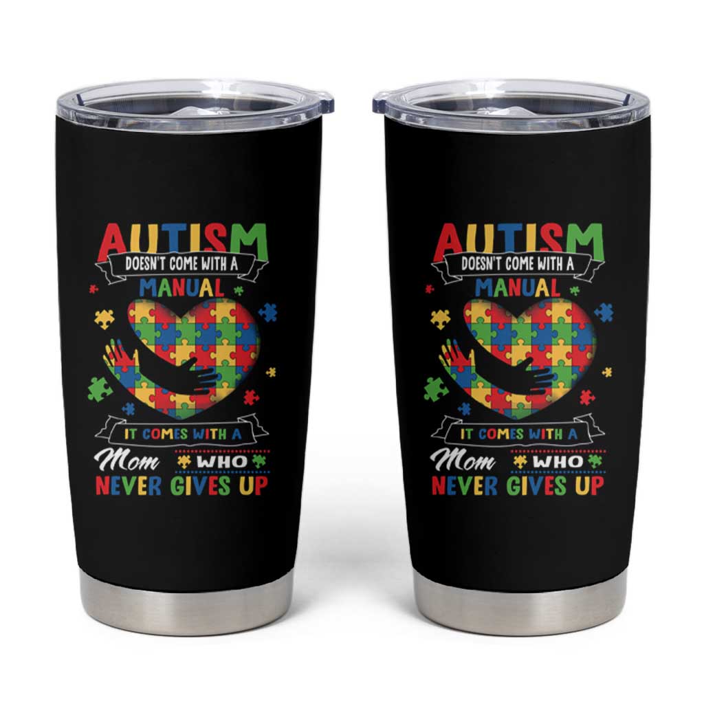 Autism Awareness Tumbler Cup Autistic Comes With A Mom Who Never Gives Up