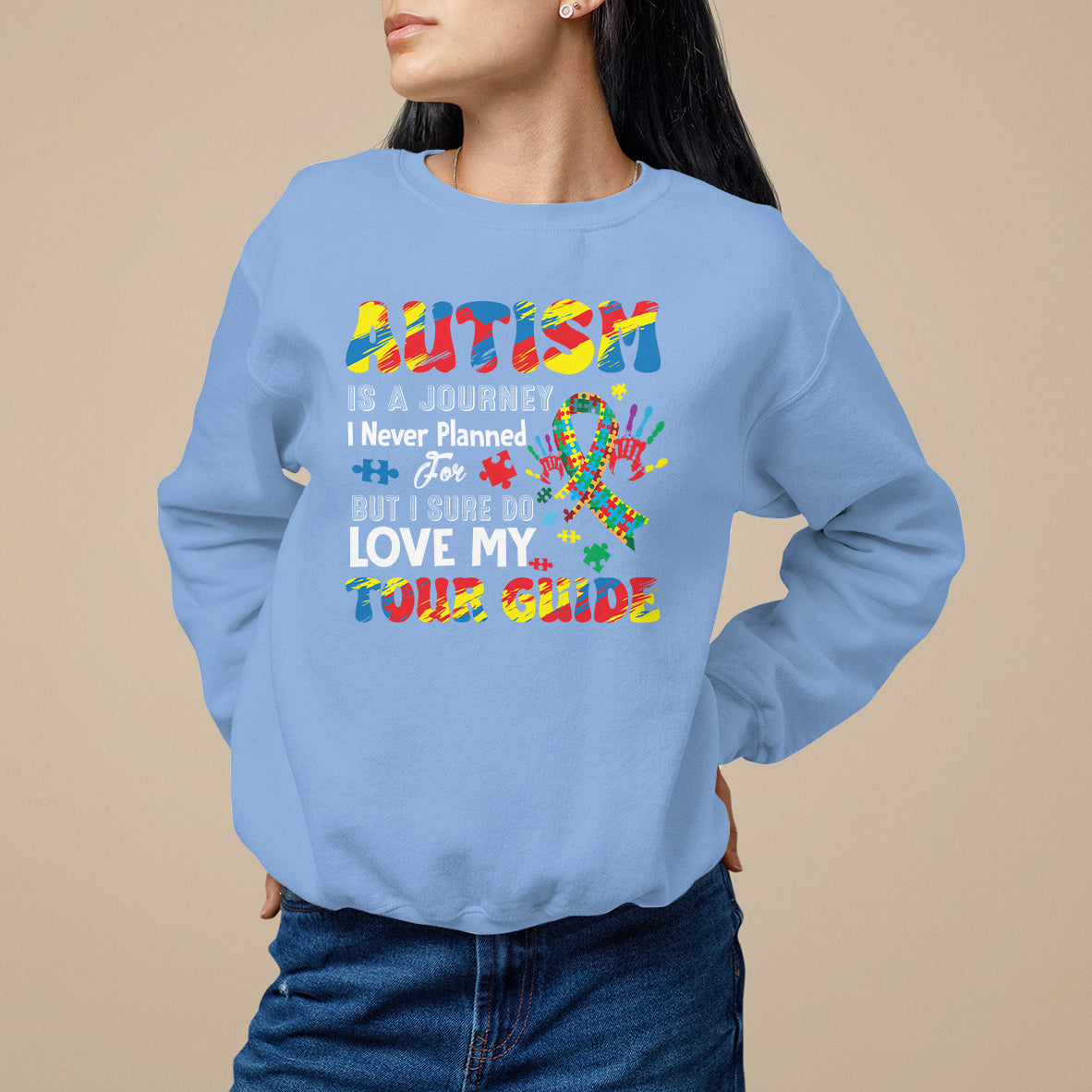 Autism Awareness Sweatshirt Autism Is A Journey I Never Planned For But I Sure Do Love My Tour Guide - Wonder Print Shop