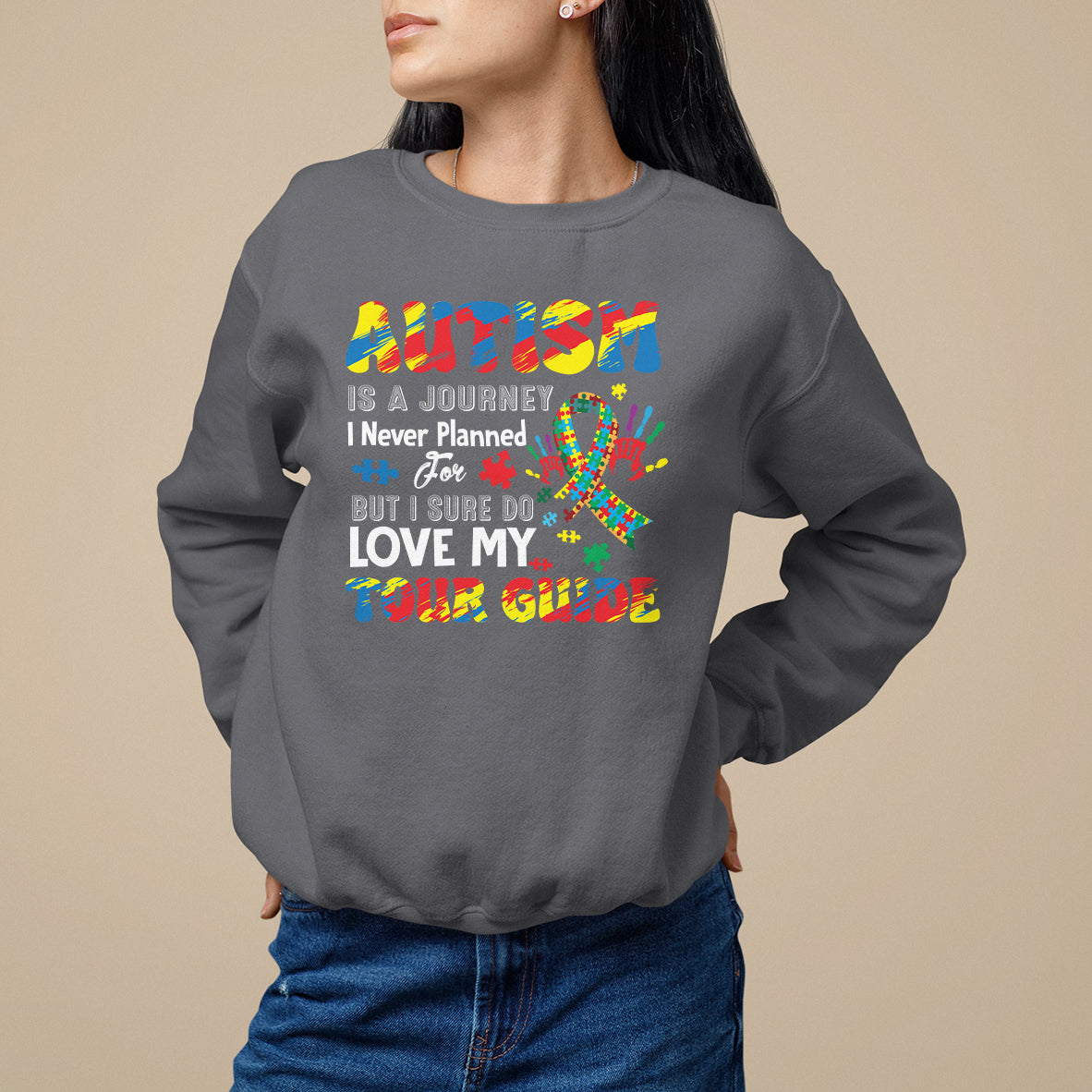 Autism Awareness Sweatshirt Autism Is A Journey I Never Planned For But I Sure Do Love My Tour Guide - Wonder Print Shop