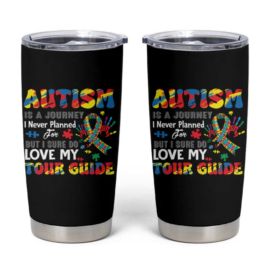Autism Awareness Tumbler Cup Autism Is A Journey I Never Planned For But I Sure Do Love My Tour Guide