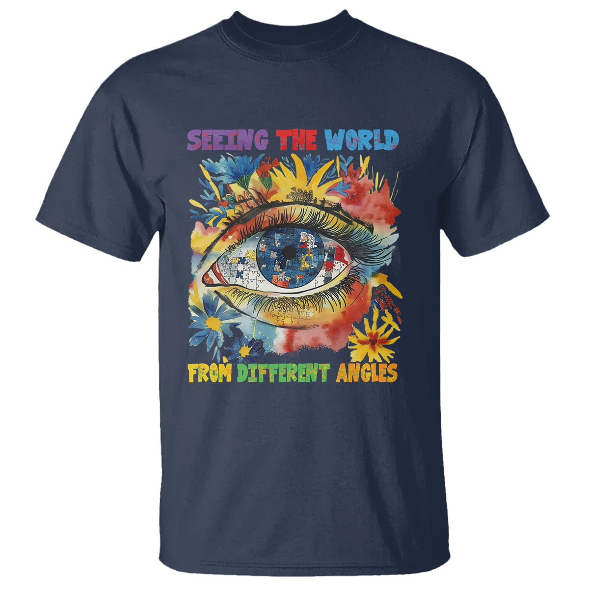 Autism Awareness T Shirt Puzzle Eyes Seeing The World From Diferent Angles - Wonder Print Shop