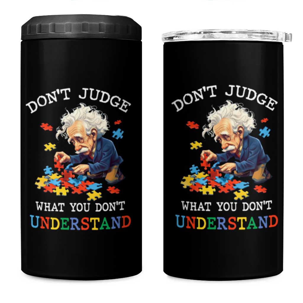 Autism Awareness 4 in 1 Can Cooler Tumbler Don't Jundge What You Don't Understand Funny