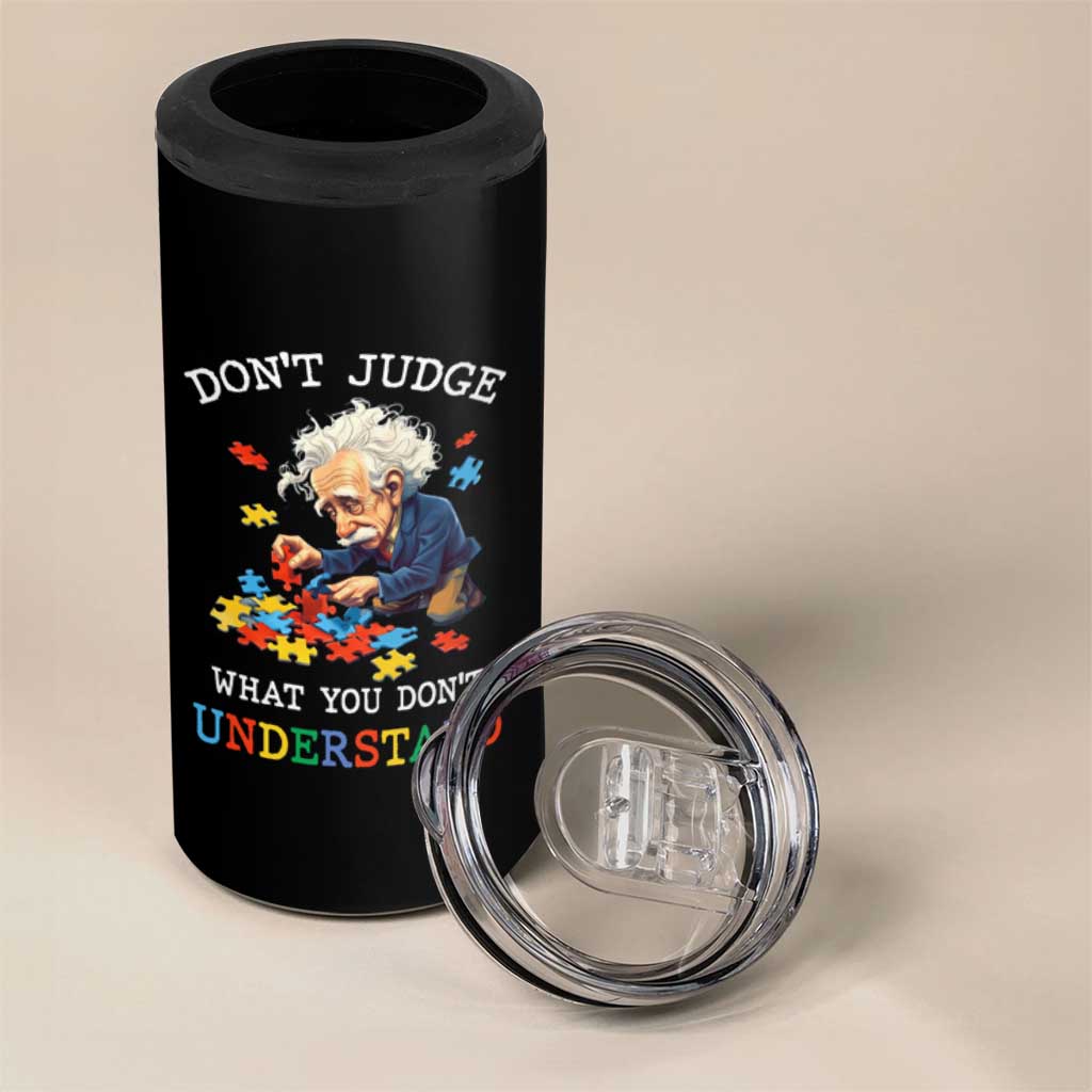 Autism Awareness 4 in 1 Can Cooler Tumbler Don't Jundge What You Don't Understand Funny