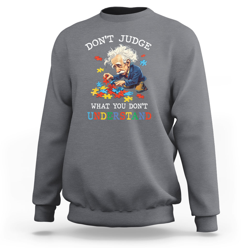 Autism Awareness Sweatshirt Don't Jundge What You Don't Understand Funny - Wonder Print Shop