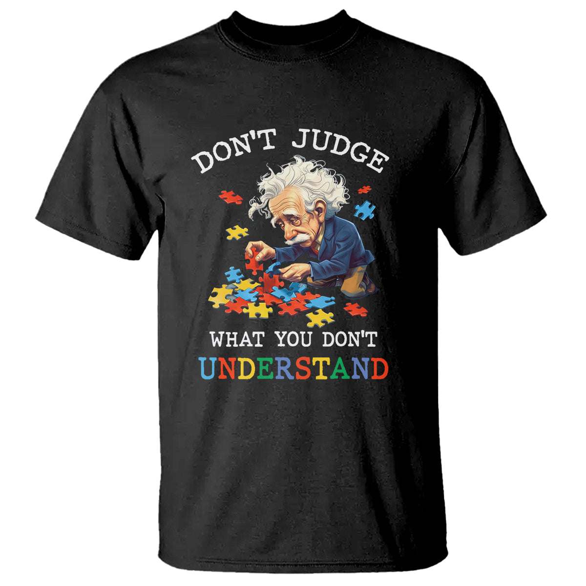 Autism Awareness T Shirt Don't Jundge What You Don't Understand Funny - Wonder Print Shop