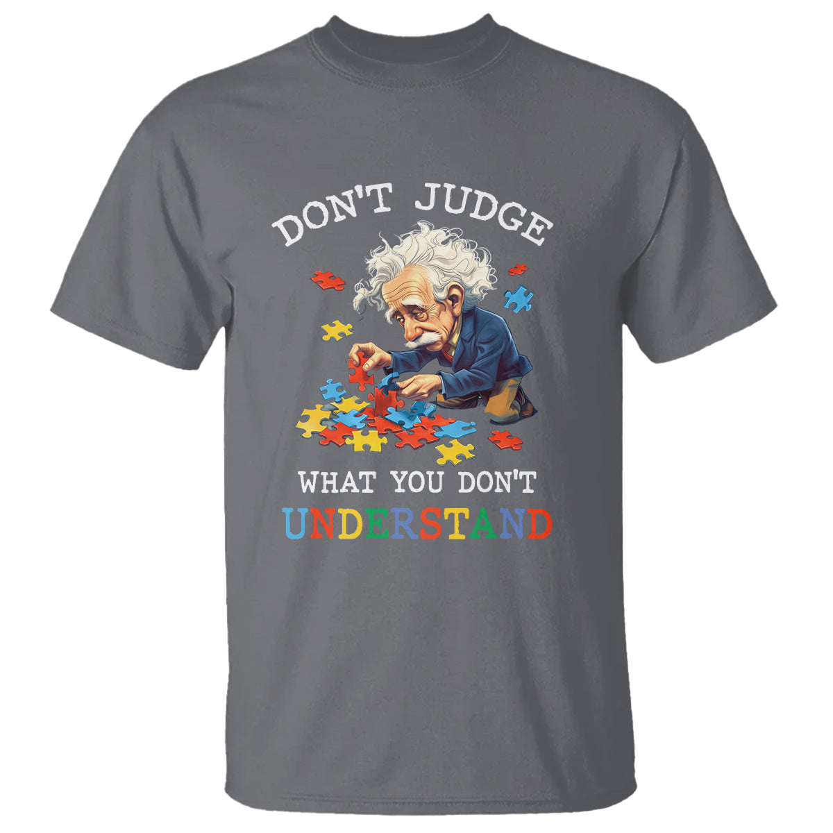 Autism Awareness T Shirt Don't Jundge What You Don't Understand Funny - Wonder Print Shop
