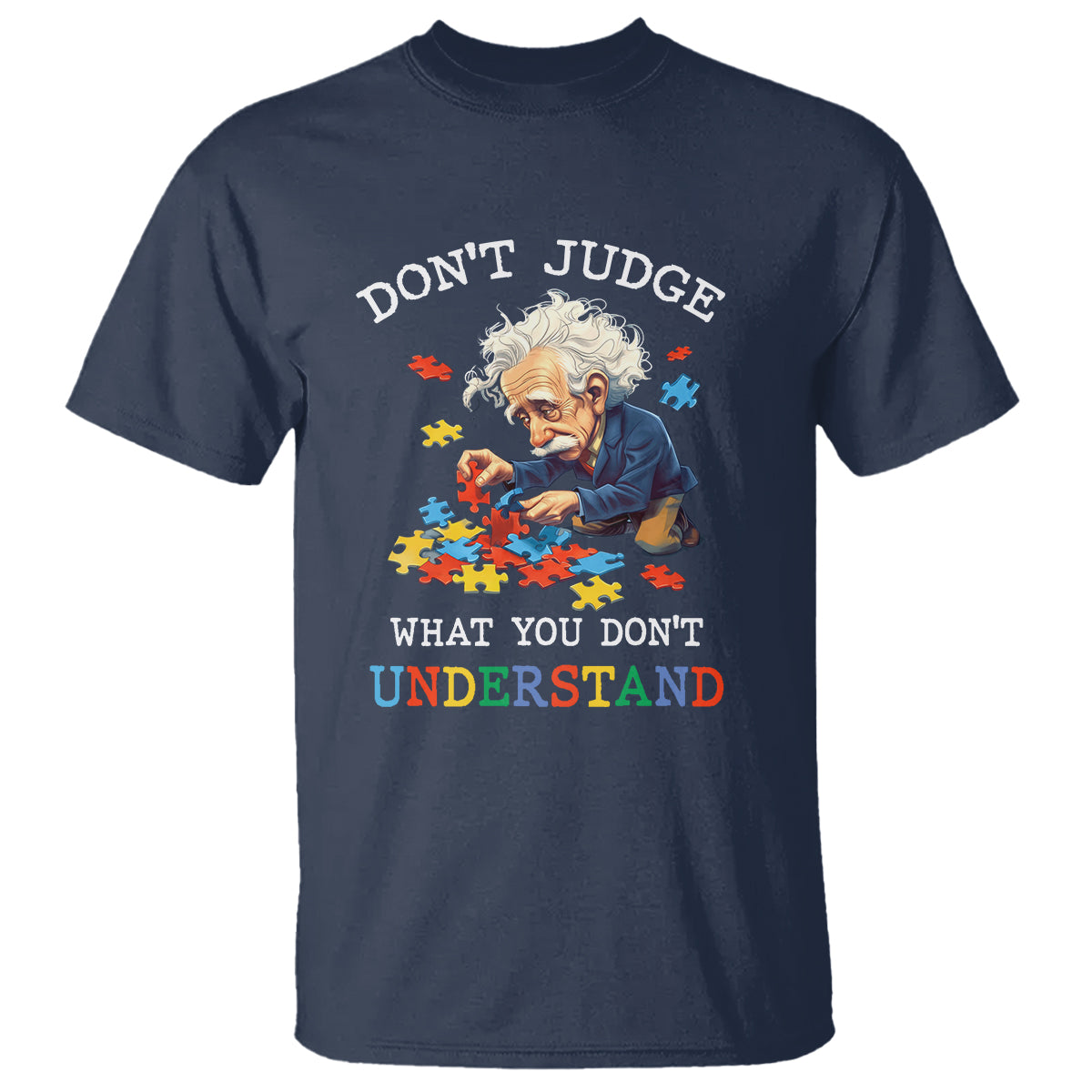 Autism Awareness T Shirt Don't Jundge What You Don't Understand Funny - Wonder Print Shop