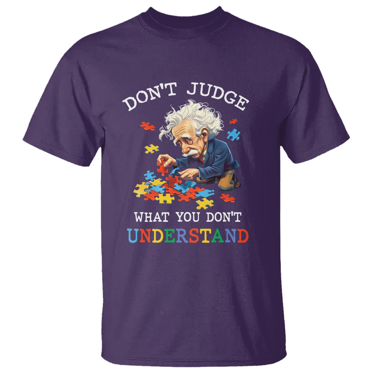 Autism Awareness T Shirt Don't Jundge What You Don't Understand Funny - Wonder Print Shop