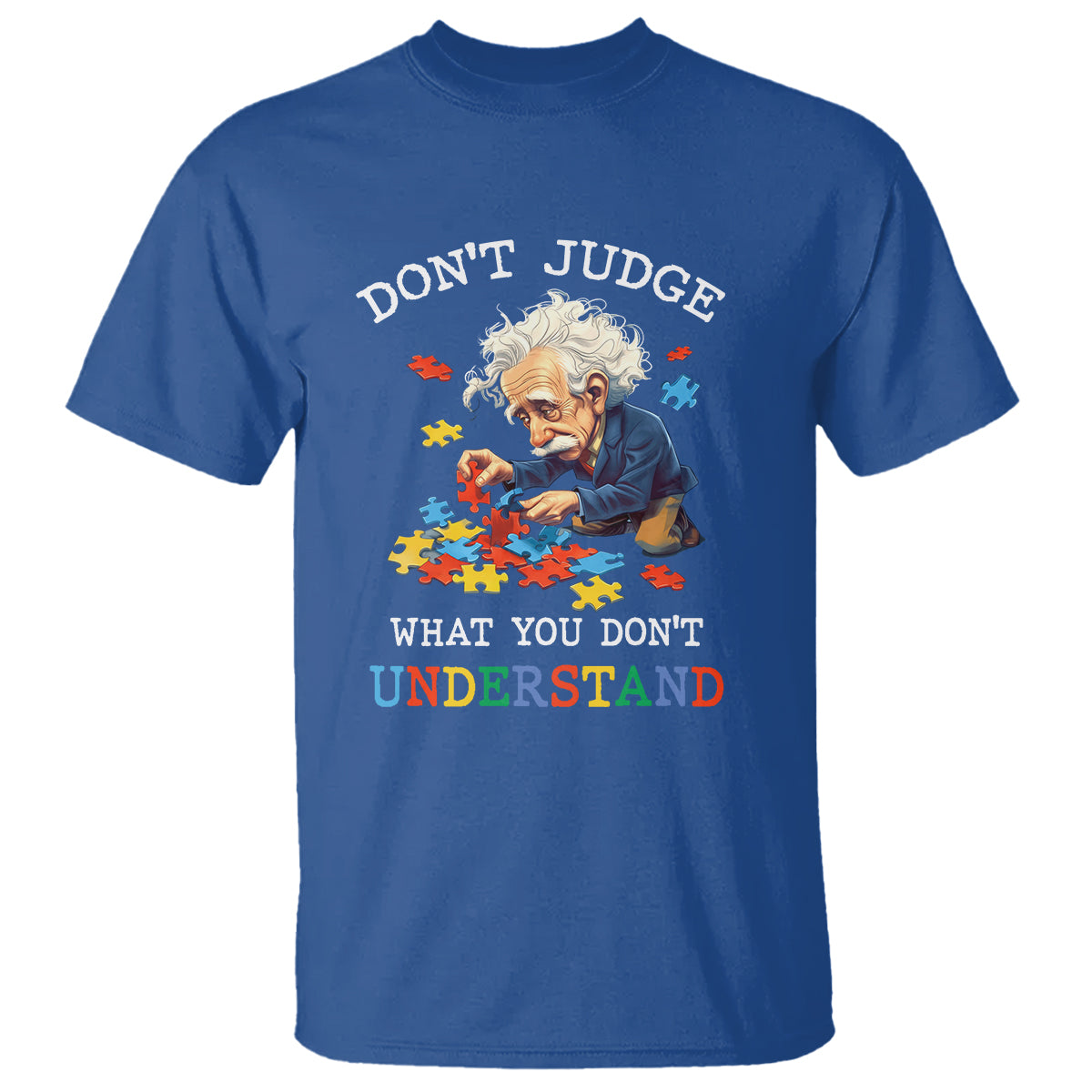 Autism Awareness T Shirt Don't Jundge What You Don't Understand Funny - Wonder Print Shop