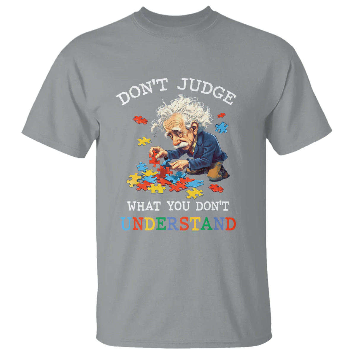 Autism Awareness T Shirt Don't Jundge What You Don't Understand Funny - Wonder Print Shop