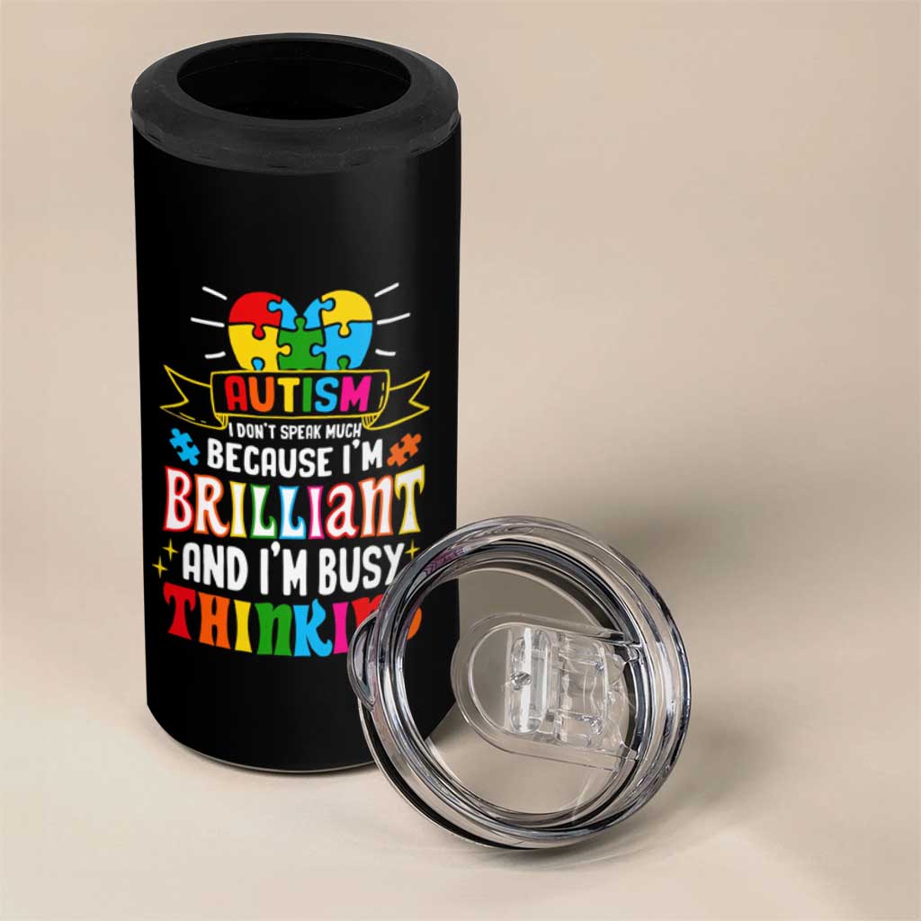 Autism Awareness 4 in 1 Can Cooler Tumbler I Don't Speak Much Because I'm Brilliant And I'm Busy Thinking Autistic