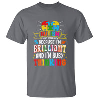 Autism Awareness T Shirt I Don't Speak Much Because I'm Brilliant And I'm Busy Thinking Autistic - Wonder Print Shop