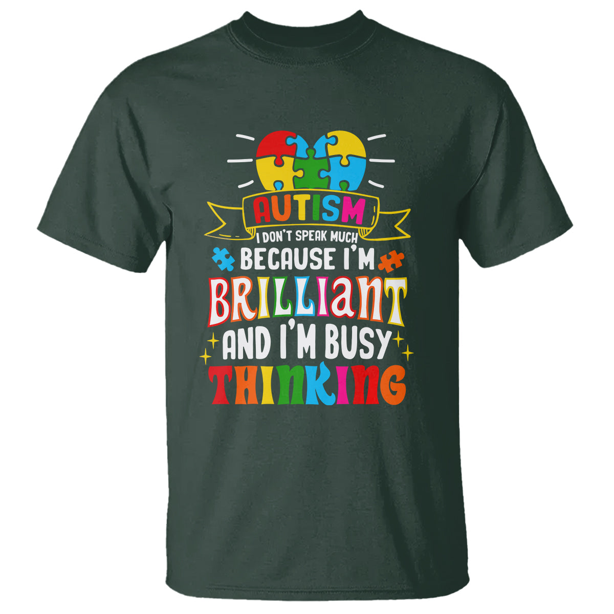 Autism Awareness T Shirt I Don't Speak Much Because I'm Brilliant And I'm Busy Thinking Autistic - Wonder Print Shop