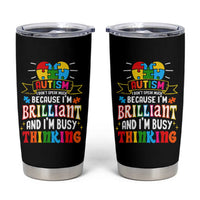Autism Awareness Tumbler Cup I Don't Speak Much Because I'm Brilliant And I'm Busy Thinking Autistic