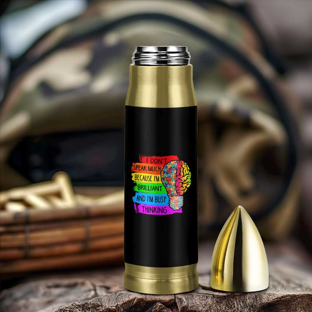 Autism Awareness Bullet Tumbler I Don't Speak Much Because I'm Brilliant And I'm Busy Thinking