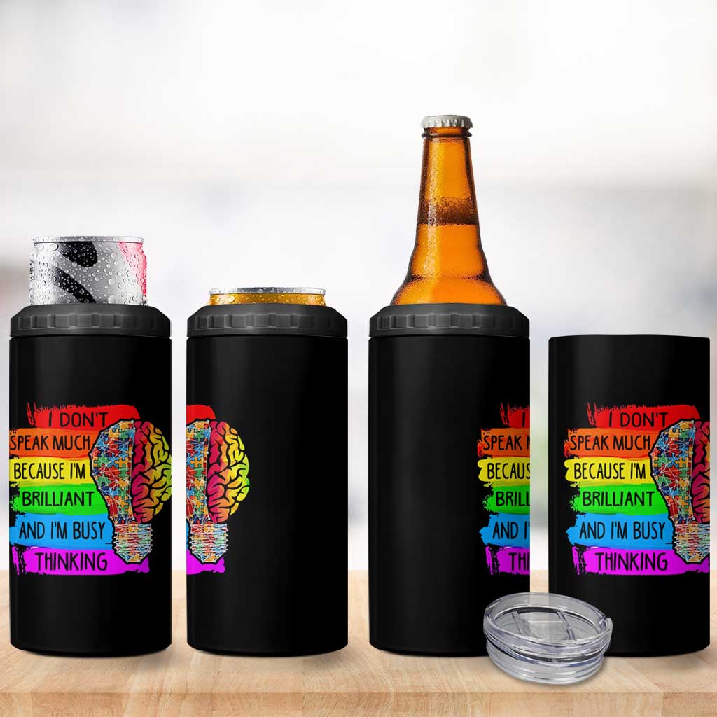 Autism Awareness 4 in 1 Can Cooler Tumbler I Don't Speak Much Because I'm Brilliant And I'm Busy Thinking