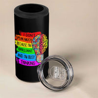 Autism Awareness 4 in 1 Can Cooler Tumbler I Don't Speak Much Because I'm Brilliant And I'm Busy Thinking