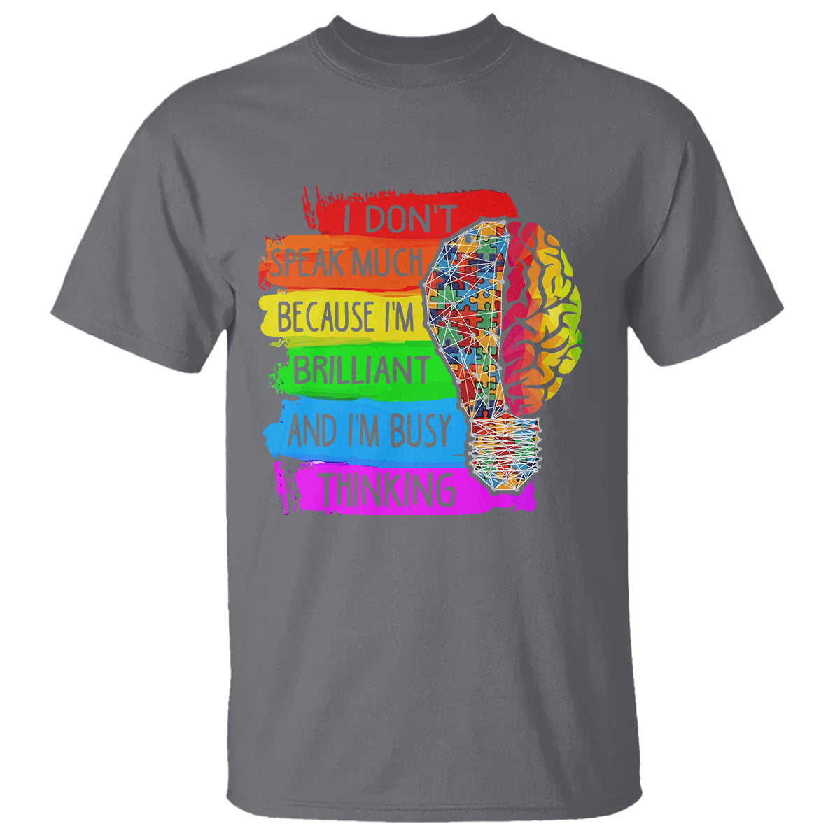 Autism Awareness T Shirt I Don't Speak Much Because I'm Brilliant And I'm Busy Thinking Autistic - Wonder Print Shop
