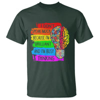 Autism Awareness T Shirt I Don't Speak Much Because I'm Brilliant And I'm Busy Thinking Autistic - Wonder Print Shop