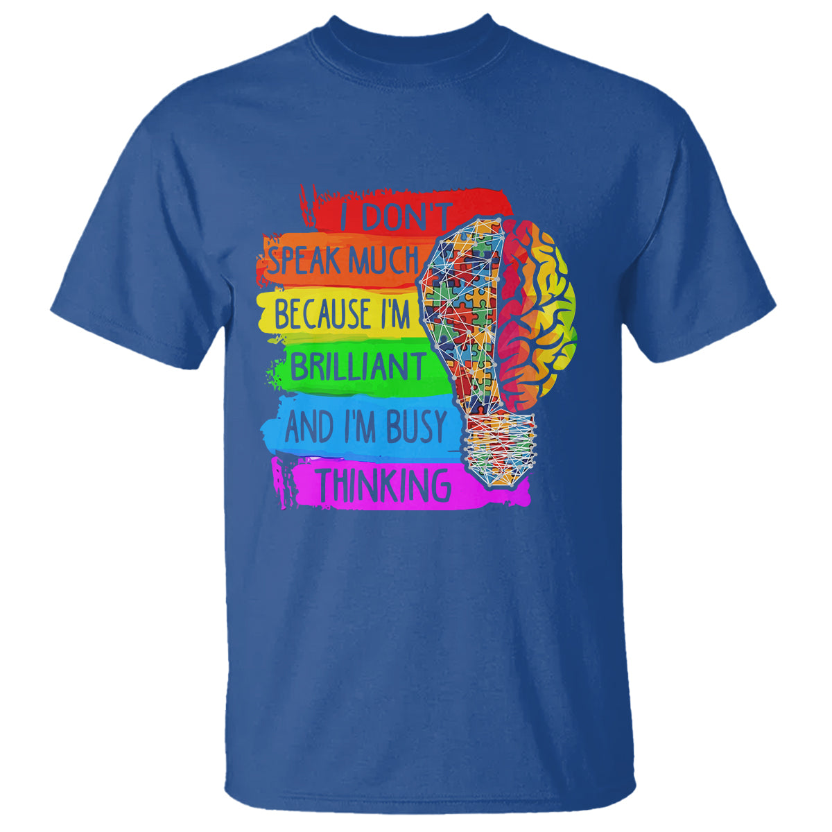 Autism Awareness T Shirt I Don't Speak Much Because I'm Brilliant And I'm Busy Thinking Autistic - Wonder Print Shop