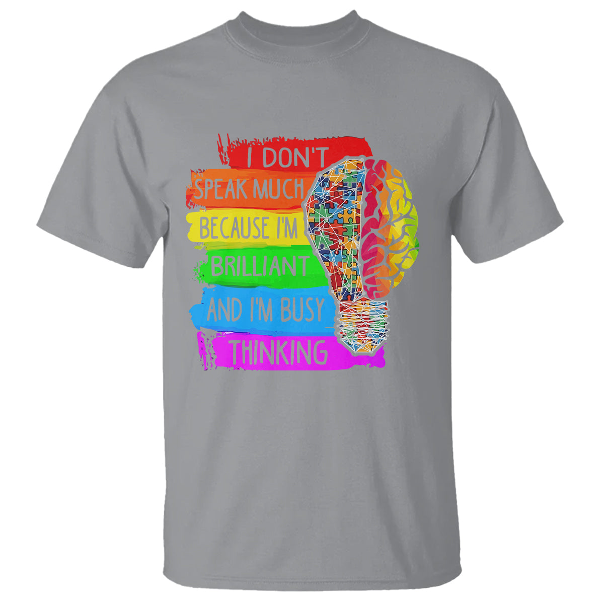 Autism Awareness T Shirt I Don't Speak Much Because I'm Brilliant And I'm Busy Thinking Autistic - Wonder Print Shop