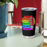 Autism Awareness Tumbler Cup I Don't Speak Much Because I'm Brilliant And I'm Busy Thinking