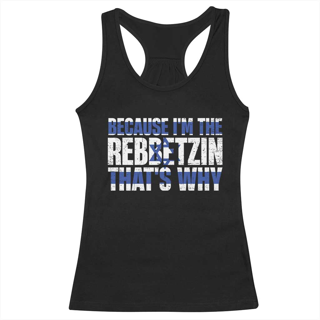 Funny Jewish Racerback Tank Top Because I'm The Rebbetzin That's Why Rabbi Purim