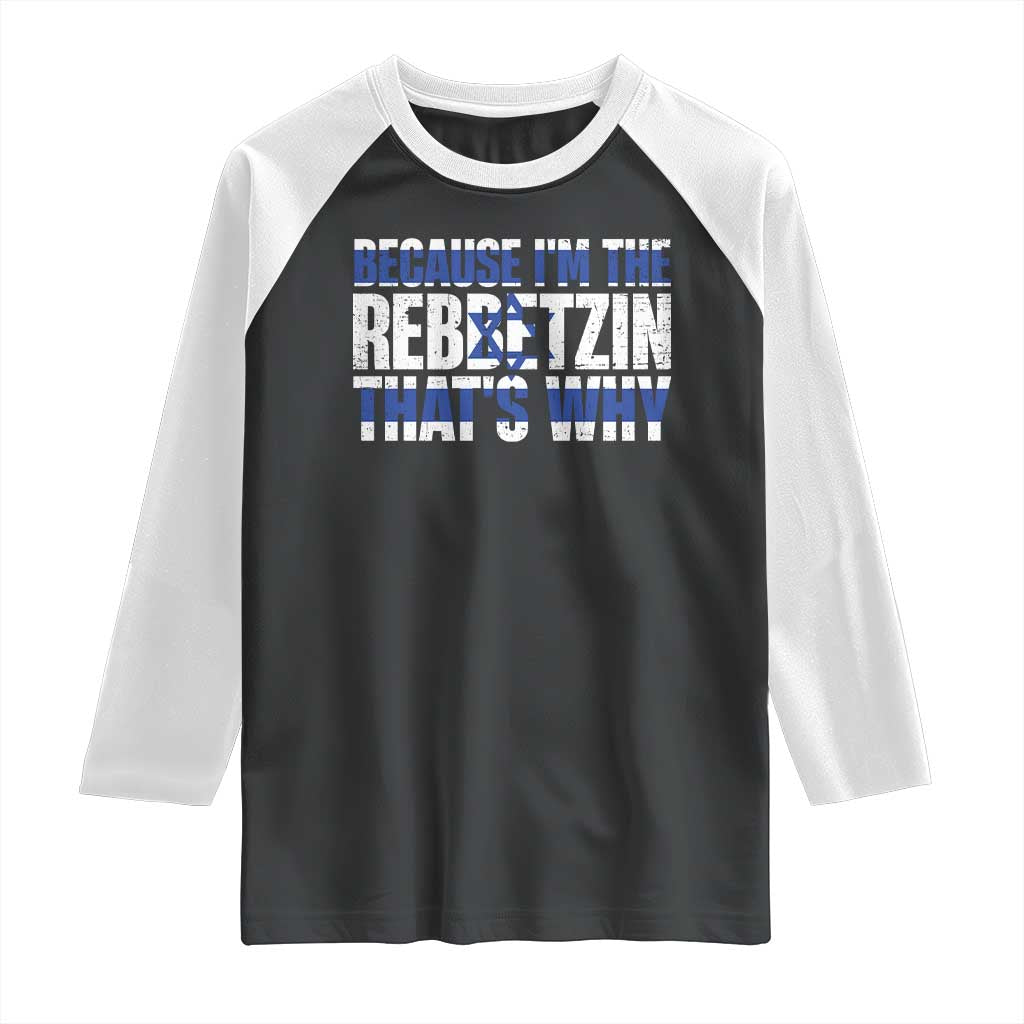 Funny Jewish Raglan Shirt Because I'm The Rebbetzin That's Why Rabbi Purim