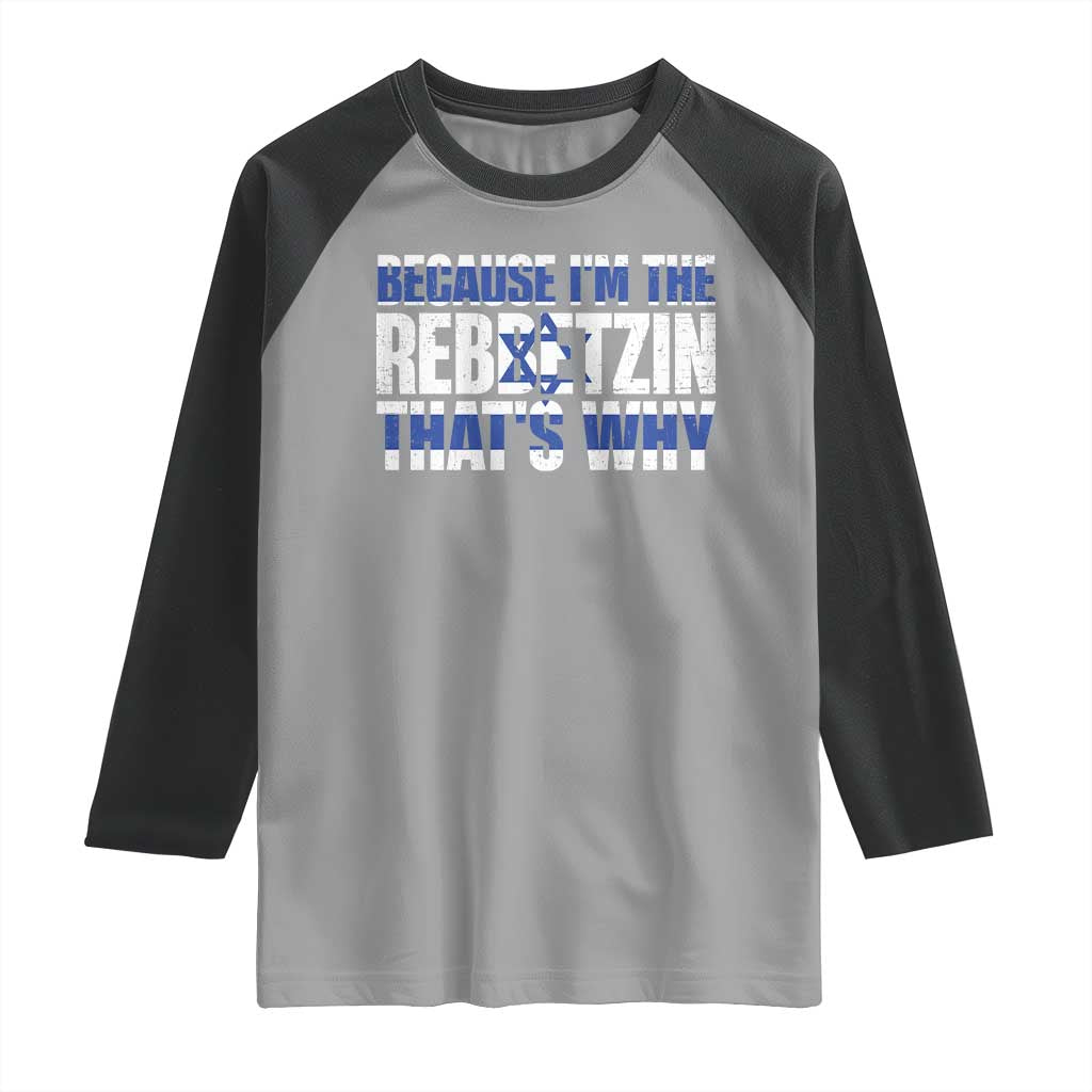 Funny Jewish Raglan Shirt Because I'm The Rebbetzin That's Why Rabbi Purim