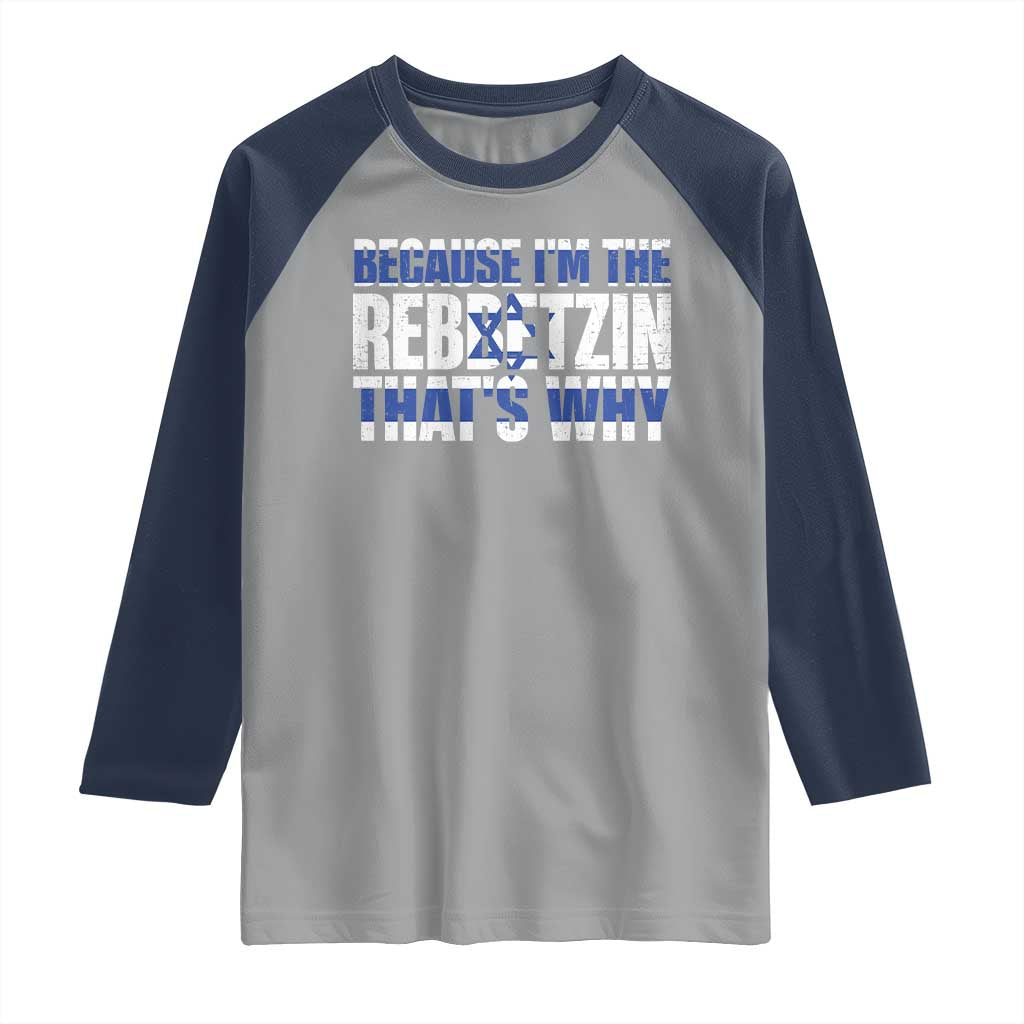 Funny Jewish Raglan Shirt Because I'm The Rebbetzin That's Why Rabbi Purim