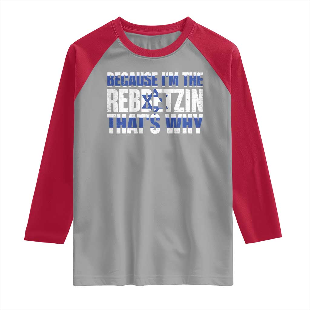 Funny Jewish Raglan Shirt Because I'm The Rebbetzin That's Why Rabbi Purim