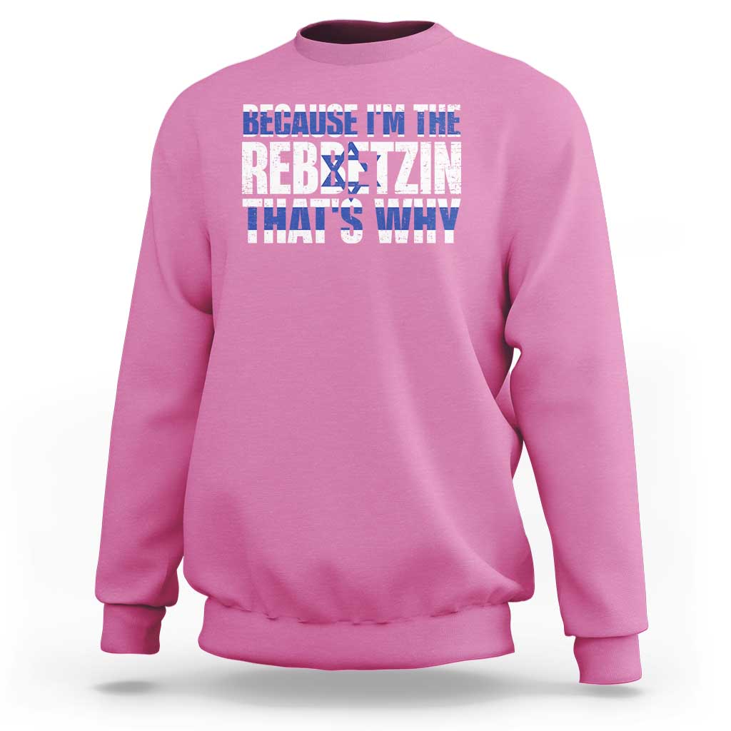 Funny Jewish Sweatshirt Because I'm The Rebbetzin That's Why Rabbi Purim