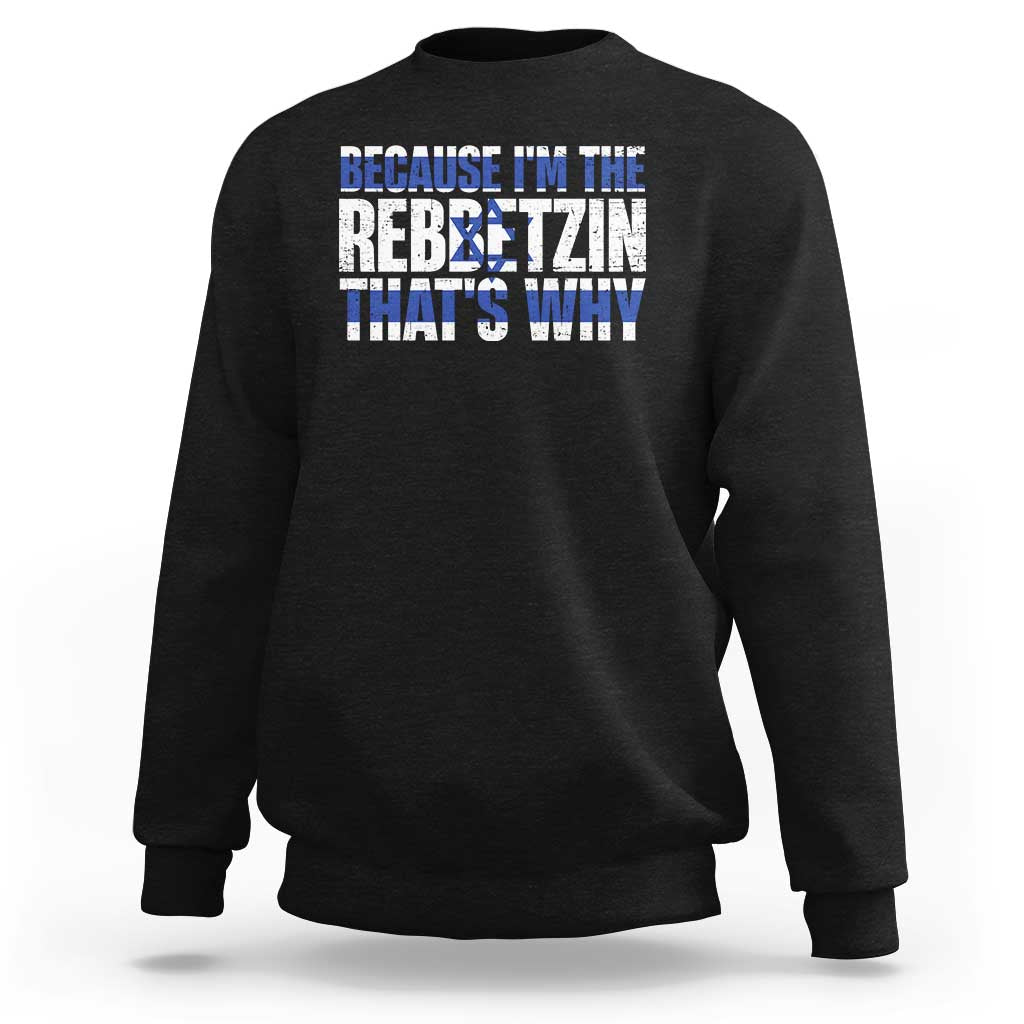 Funny Jewish Sweatshirt Because I'm The Rebbetzin That's Why Rabbi Purim