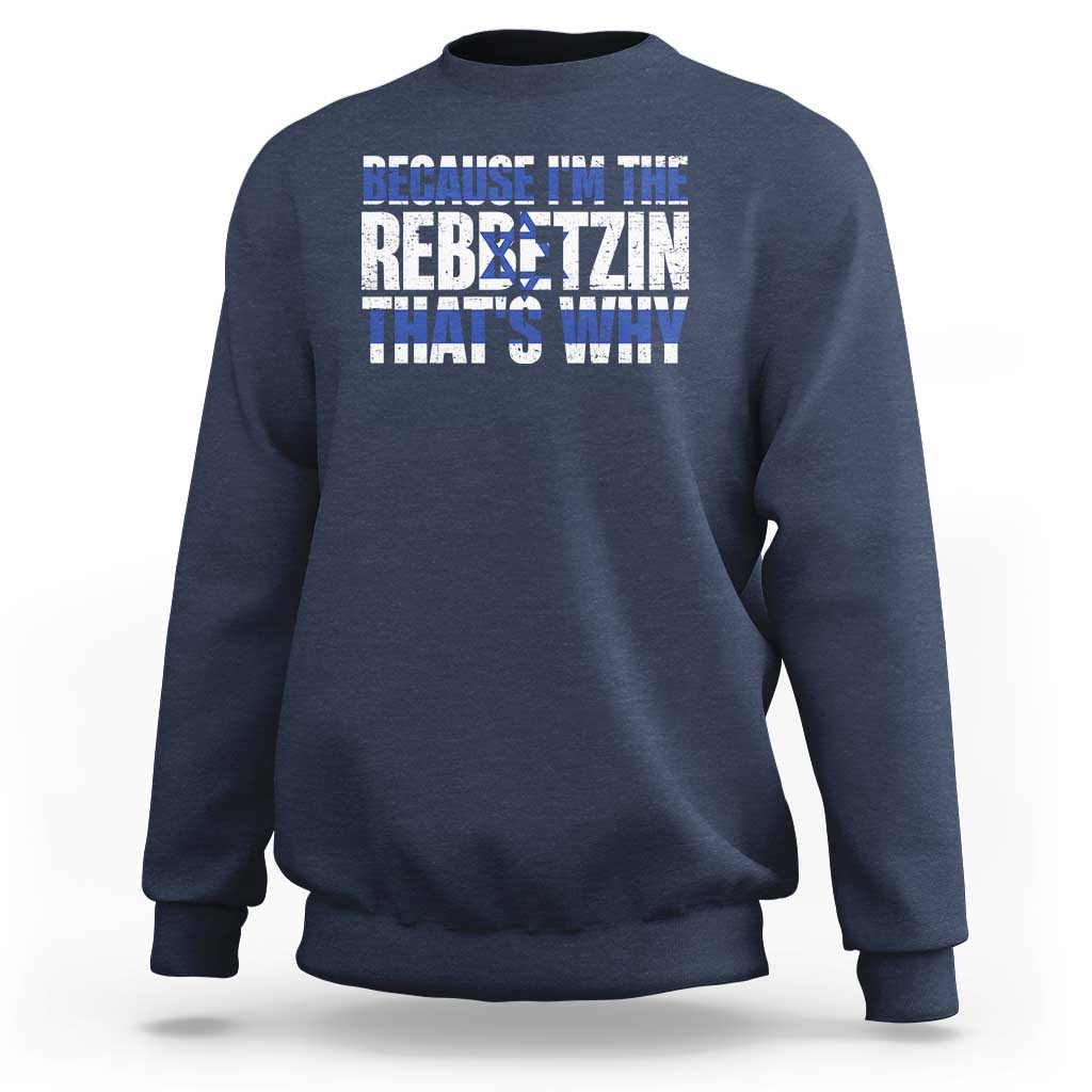 Funny Jewish Sweatshirt Because I'm The Rebbetzin That's Why Rabbi Purim
