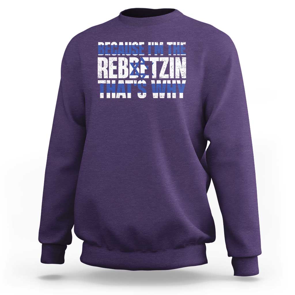 Funny Jewish Sweatshirt Because I'm The Rebbetzin That's Why Rabbi Purim