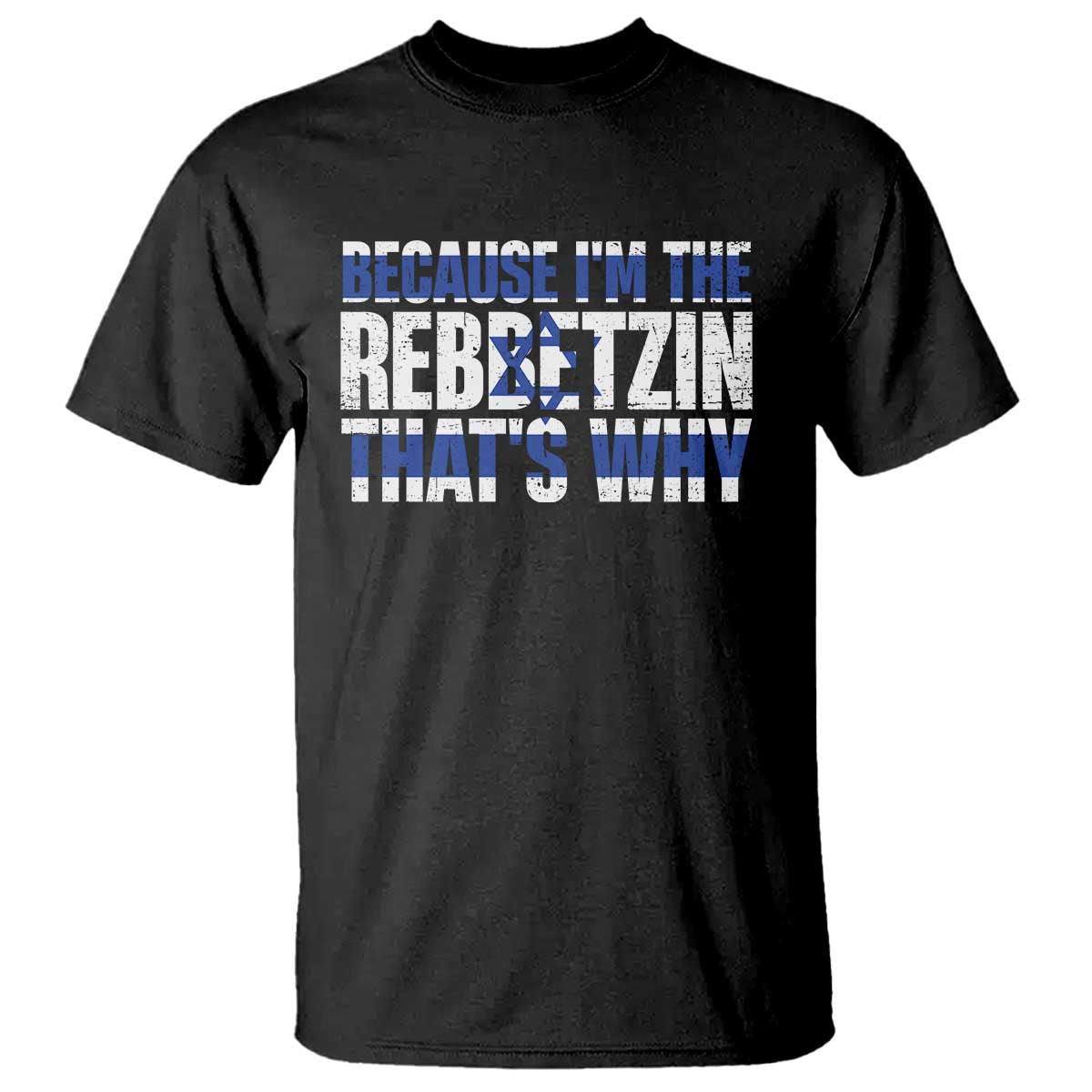 Funny Jewish T Shirt Because I'm The Rebbetzin That's Why Rabbi Purim